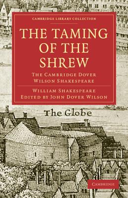 The Taming of the Shrew: The Cambridge Dover Wilson Shakespeare - Shakespeare, William, and Quiller-Couch, Sir Arthur (Editor), and Dover Wilson, John