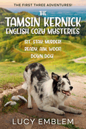 The Tamsin Kernick English Cozy Mysteries - The First Three Adventures!: Sit, Stay, Murder! Ready, Aim, Woof! and Down Dog!