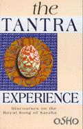 The Tantra Experience: Discourses on the Royal Song of Saraha