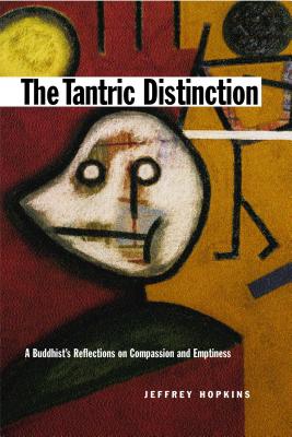 The Tantric Distinction: A Buddhist's Reflections on Compassion and Emptiness - Hopkins, Jeffrey, PH D, and Klein, Anne C (Editor)