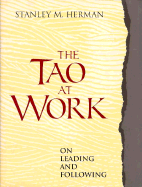 The Tao at Work - Herman, Stanley M