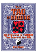 The Tao of Bridge: 200 Principles to Transform Your Game and Your Life