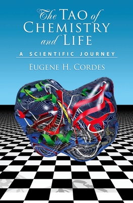 The Tao of Chemistry and Life: A Scientific Journey - Cordes, Eugene H