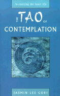 The Tao of Contemplation: Re-Sourcing the Inner Life - Cori, Jasmin Lee, MS, Lpc