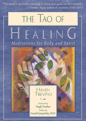The Tao of Healing: Meditations for Body and Spirit - Trevino, Haven, and Jampolsky M D, Gerald G, M D (Foreword by)