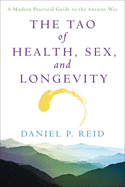 The Tao of Health, Sex and Longevity: A Modern Practical Guide to the Ancient Way