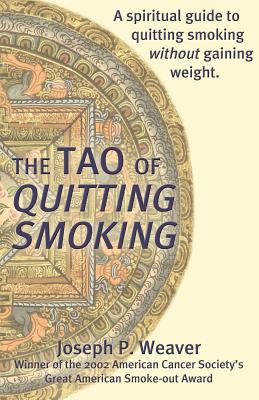 The Tao of Quitting Smoking - Weaver, Joseph P, and Toushek, Gary (Editor)