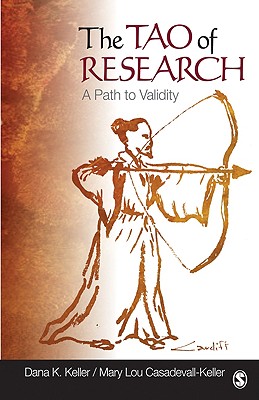 The Tao of Research: A Path to Validity - Keller, Dana K, and Casadevall-Keller, Mary Lou