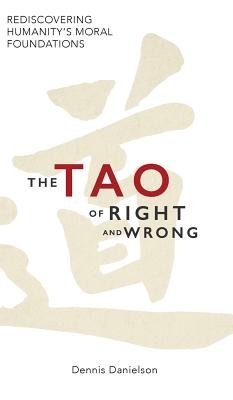 The Tao of Right and Wrong - Danielson, Dennis