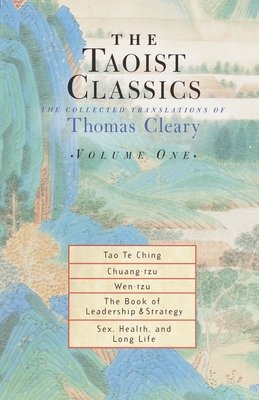 The Taoist Classics, Volume One: The Collected Translations of Thomas Cleary - Cleary, Thomas