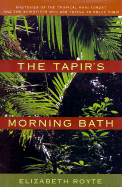 The Tapir's Morning Bath: Mysteries of the Tropical Rain Forest and the Scientists Who Are Trying to Solve Them