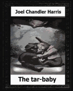 The Tar-Baby (1904) by: Joel Chandler Harris