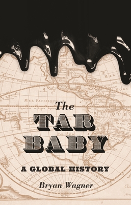 The Tar Baby: A Global History - Wagner, Bryan