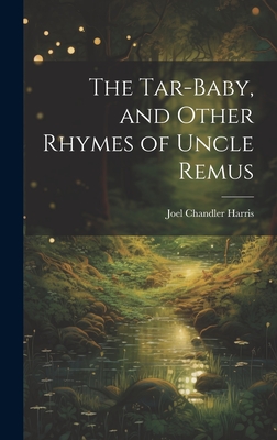 The Tar-Baby, and Other Rhymes of Uncle Remus - Harris, Joel Chandler