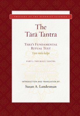 The Tara Tantra: Tara's Fundamental Ritual Text (Tara-Mula-Kalpa) - Landesman, Susan A (Translated by)