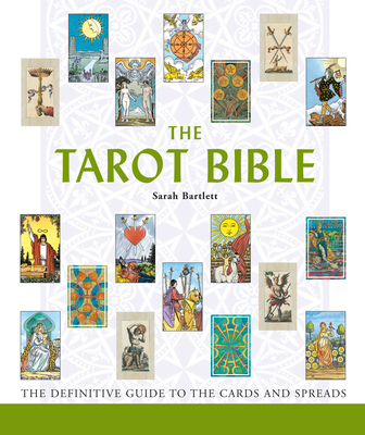 The Tarot Bible: The Definitive Guide to the Cards and Spreads Volume 7 - Bartlett, Sarah