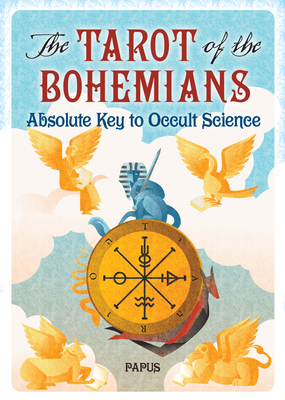 The Tarot of the Bohemians: Absolute Key to Occult Science - Papus, and Morton, A P (Translated by), and Waite, A E (Preface by)