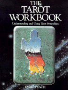 The Tarot Workbook: Understanding and Using Tarot Symbolism