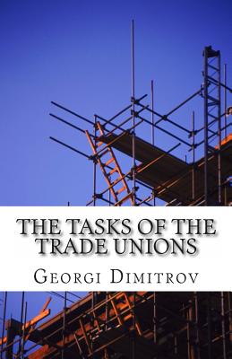 The Tasks of the Trade Unions - Dimitrov, Georgi