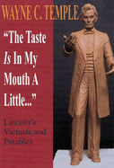 The Taste Is in My Mouth a Little...: Lincoln's Victuals and Potables