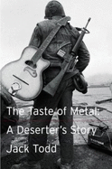 The Taste of Metal: A Deserter's Story - Todd, Jack