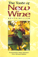 The Taste of New Wine - Miller, Keith, and Nouwen, Henri J M (Foreword by)