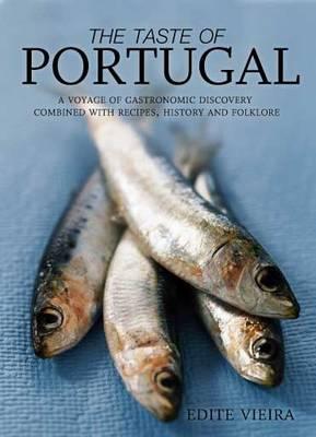 The Taste of Portugal: A Voyage of Gastronomic Discovery Combined with Recipes, History and Folklore - Vieira, Edite