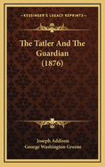 The Tatler and the Guardian (1876)