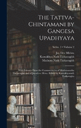 The Tattva-chintamani by Gangesa Upadhyaya; With Extracts From the Commentaries of Mathuranatha Tarkavagisa and of Jayadeva Misra. Edited by Kamakhyanath Tarkavagisa; Volume 2; Series 1