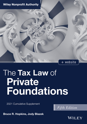 The Tax Law of Private Foundations: 2021 Cumulative Supplement - Hopkins, Bruce R, and Blazek, Jody