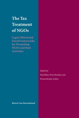 The Tax Treatment of NGOs: Legal, Ethical and Fiscal Frameworks for Promoting NGOs and Their Activities - Bater, Paul, and Hondius, Frits, and Lieber, Penina Kessler