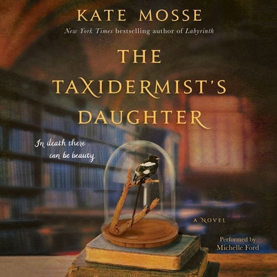 The Taxidermist's Daughter - Mosse, Kate, and Ford, Michelle (Read by)