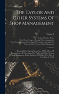 The Taylor And Other Systems Of Shop Management: Hearings Before Special Committee Of The House Of Representatives To Investigate The Taylor And Other Systems Of Shop Management Under Authority Of H. Res. 90 ... [oct. 4, 1911-feb. 12, 1912]; Volume 3