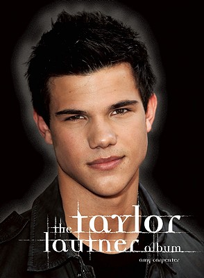 The Taylor Lautner Album - Carpenter, Amy