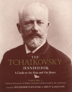 The Tchaikovsky Handbook: A Guide to the Man and His Music, Volume 1: Thematic Catalogue of Works, Catalogue of Photographs, Autobiography