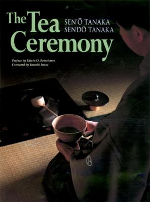 The Tea Ceremony - Tanaka, Seno, and Tanaka, Sendo, and Reischauer, Edwin O
