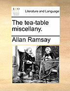 The Tea-Table Miscellany.