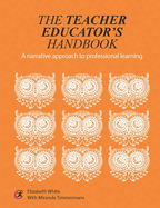The Teacher Educator's Handbook: A narrative approach to professional learning