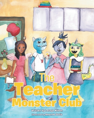 The Teacher Monster Club - Wilson, Latoya