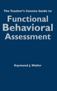 The Teacher s Concise Guide to Functional Behavioral Assessment