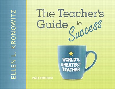 The Teacher's Guide to Success - Kronowitz, Ellen