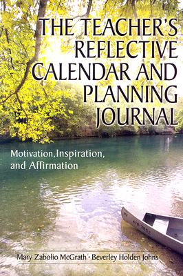 The Teachers Reflective Calendar and Planning Journal: Motivation, Inspiration, and Affirmation - McGrath, Mary Zabolio, and Johns, Beverley H.