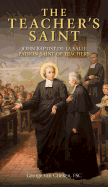 The Teacher's Saint: John Baptist de la Salle - Patron Saint of Teachers