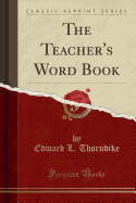 The Teacher's Word Book (Classic Reprint)