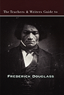 The Teachers & Writers Guide to Frederick Douglass