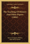 The Teaching of History and Other Papers (1904)