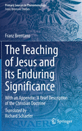 The Teaching of Jesus and its Enduring Significance: With an Appendix: 'A Brief Description of the Christian Doctrine'