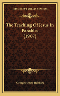 The Teaching of Jesus in Parables (1907)