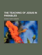 The Teaching of Jesus in Parables