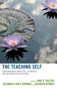 The Teaching Self: Contemplative Practices, Pedagogy, and Research in Education